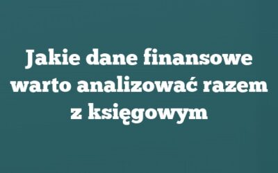 Jakie dane finansowe warto analizować razem z księgowym
