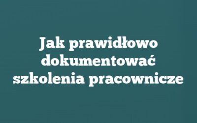 Jak prawidłowo dokumentować szkolenia pracownicze